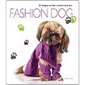 Fashion Dog: 30 Designs to Knit, Crochet and Sew