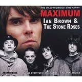 Maximum Ian Brown & the Stone Rosesby Ian Brown