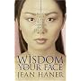 The Wisdom of Your Face: Change Your Life with Chinese Face Reading!