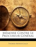 Mémoire Contre Le Procureur-Général (French Edition)