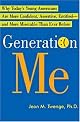 Generation Me: Why Today's Young Americans Are More Confident, Assertive, Entitled--and More Miserable Than Ever Before