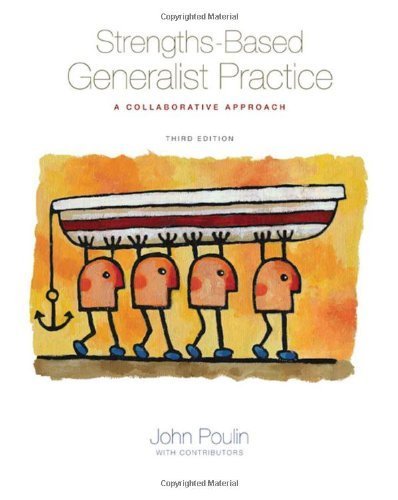 Strengths-Based Generalist Practice: A Collaborative Approach 3rd (third) Edition by Poulin, John published by Cengage Learning (2009)
