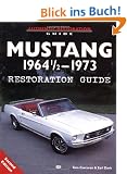 Mustang 1964 1/2 - 73 Restoration Guide (Authentic Restoration Guide)