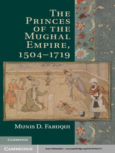 The Princes of the Mughal Empire, 1504-1719