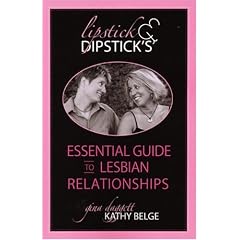 Lipstick's and Dipstick's Essential Guide to Lesbian Relationships