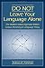Books : Do Not Leave Your Language Alone: The Hidden Status Agendas Within Corpus Planning in Language Policy