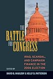 The battle for Congress : Iraq, scandal, and campaign finance in the 2006 election