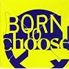Born to Choose