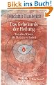 Das Geheimnis der Heilung: Wie altes Wissen die Medizin ver�ndert
