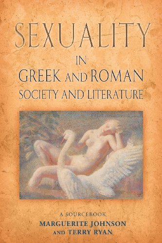 Sexuality in Greek and Roman Literature and Society: A Sourcebook (Routledge Sourcebooks for the Ancient World) by Johnson, Marguerite, Ryan, Terry (2005) Paperback