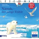 LESEMAUS, Band 99: Nanuk, der junge Eisb&auml;r - Christa Holtei