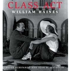 Class Act: William Haines: Legendary Hollywood Decorator