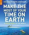 Make the Most of Your Time on Earth: A Rough Guide to the World: 1000 Ultimate Travel Experiences (Rough Guides Reference Titles)