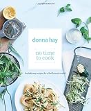 No time to cook : fresh & easy recipes for a fast forward world
