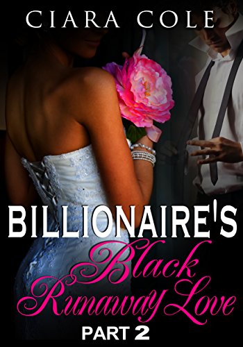 Billionaire's Black Runaway Love 2 (BWWM Romance)