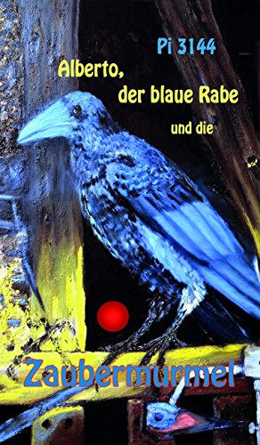 Alberto, der blaue Rabe und die Zaubermurmel (German Edition)