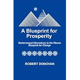 A Blueprint for Prosperity Market-based Alternatives to the Obama Blueprint for Change
