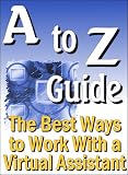 A-Z Guide: The Best Ways to Work with a Virtual Assistant