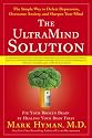 The UltraMind Solution: Fix Your Broken Brain by Healing Your Body First