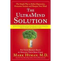 The UltraMind Solution: Fix Your Broken Brain by Healing Your Body First