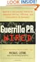 Guerrilla PR Wired : Waging a Successful Publicity Campaign Online, Offline, and Everywhere In Between