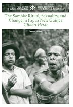 The Sambia: Ritual, Sexuality, and Change in Papua New Guinea