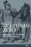 Cultural zoo : animals in the human mind and its sublimation