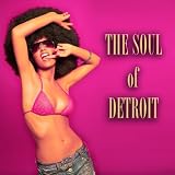 The Soul of Detroit (100 Original Songs - Remastered) [Explicit]