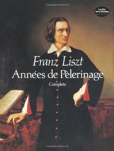 Ann?es de P?lerinage, Complete (Dover Music for Piano) by Liszt, Franz, Classical Piano Sheet Music (1988) Paperback