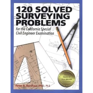 120 Solved Surveying Problems for the California Special Civil Engineer Examination (Engineering Review) by Peter R. Boniface