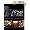 The Craft of Stone Brewing Co.: Liquid Lore, Epic Recipes, and Unabashed Arrogance