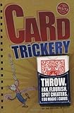 Card trickery : throw, fan, flourish, spot cheaters, and do magic with cards