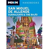 Moon San Miguel de Allende, Guanajuato and the Bajio (Moon Handbooks)