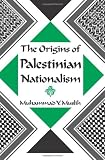 The Origins of Palestinian Nationalism (Institute for Palestine Studies Series)