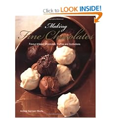 Making Fine Chocolates: Flavour-infused Chocolates, Truffles and Confections
