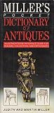 Miller's pocket dictionary of antiques : an authoritative A-Z for collectors, dealers and enthusiasts