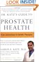 Dr. Katz's Guide to Prostate Health: From Conventional to Holistic Therapies