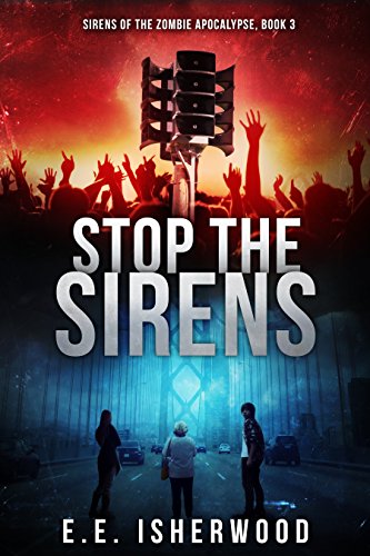 Stop the Sirens: Sirens of the Zombie Apocalypse, Book 3