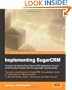 Implementing SugarCRM: 'A step-by-step guide to using this powerful Open Source application in your business.'