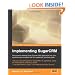 Implementing SugarCRM: 'A step-by-step guide to using this powerful Open Source application in your business.'