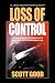 Loss of Control Loss of Control