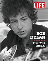 Life Bob Dylan: Forever Young (Life (Life Books)) Life Bob Dylan: Forever Young (Life (Life Books))