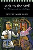 Back to the Well: Womens Encounters With Jesus in the Gospels