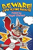 Beware! Low flying rabbits