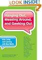 Hanging Out, Messing Around, and Geeking Out: Kids Living and Learning with New Media