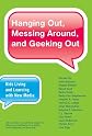 Hanging Out, Messing Around, and Geeking Out