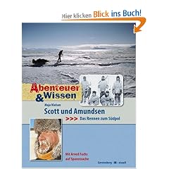 Abenteuer & Wissen. Scott und Amundsen: Das Rennen zum S�dpol. Mit Arved Fuchs auf Spurensuche