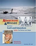 Abenteuer & Wissen. Scott und Amundsen: Das Rennen zum Südpol. Mit Arved Fuchs auf Spurensuche