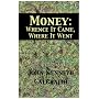 Money: Whence It Came, Where It Went