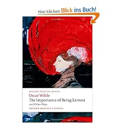 The Importance of Being Earnest: And other Plays: "Lady Windermere's Fan", "Salome", "A Woman of No Importance", "An Ideal Husband", "The Importance of Being Earnest" (Oxford World's Classics)